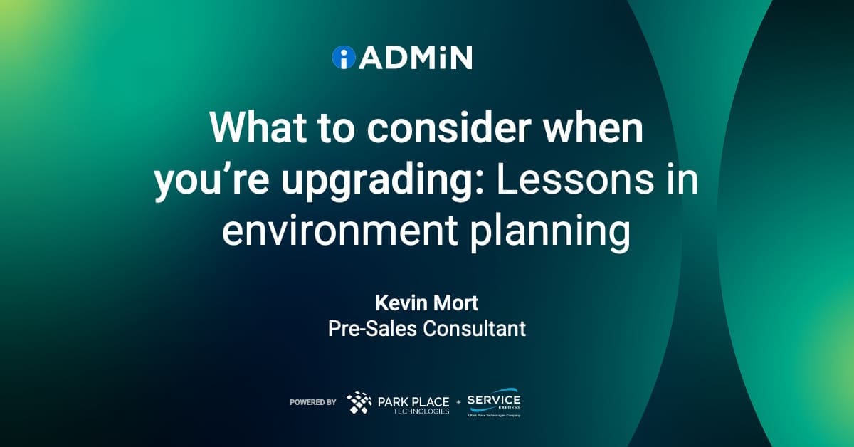 What to consider when you're upgrading: Lessons in environment planning